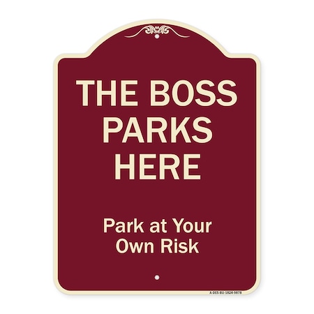 Signmission Designer Series-The Boss Parks Here, Burgungy Heavy-Gauge Aluminum, 24" x 18", BU-1824-9878 A-DES-BU-1824-9878
